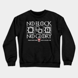 no block no glory Crewneck Sweatshirt